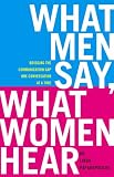 What Men Say, What Women Hear: Bridging the Communication Gap One Conversation at a Time