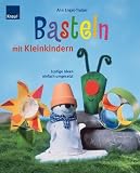 Basteln mit Kleinkindern: Lustige Ideen einfach umgesetzt - Ann Engel-Truber