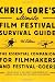 Chris Gore's Ultimate Film Festival Survival Guide Fouth Edition: The Essential Companion for Filmmakers and Festival-Goers (Chris Gore's Ultimate Flim Festival Survival Guide)