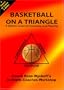 Basketball On A Triangle:  A Higher Level of Coaching and Playing   (2 Disc Set)