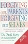 Forgiving Our Parents Forgiving Ourselves: Healing Adult Children of Dysfunctional Families