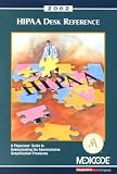 2002 HIPAA Desk Reference: A Physicians Guide to Understanding the Administration Simplification Provision 2002 HIPAA Desk Reference: A Physicians Guide to Understanding the Administration Simplification Provision