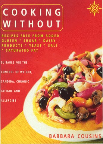 Childrens Toyshop  Books : Cooking Without: Recipes Free From Added Sugar, Dairy Products, Yeast, Salt And Saturated Fat