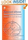 Strained Silicon Heterostructures: Materials and Devices (IEE Circuits, Devices and Systems Series, 12)