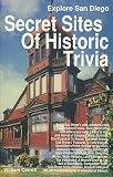 Secret Sites Of Historic Trivia in San Diego (Explore San Diego)