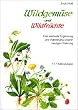 Wildgem�se und Wildfr�chte. Eine wertvolle Erg�nzung und Aufwertung unserer heutigen Nahrung: Eine wertvolle Erg�nzung und Aufwertung unserer heutigen ... neuen Erkenntnissen und eignen Erfahrungen