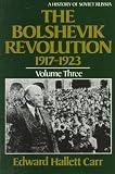 The Bolshevik Revolution, 1917-1923, Vol. 3 (History of Soviet Russia)