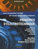 Principes d électrotechnique : Cours et exercices corrigés