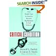 Critical Condition: How Health Care in America Became Big Business--and Bad Medicine