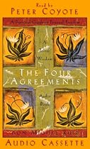 The Four Agreements: A Practical Guide to Personal Freedom, abridged