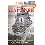 Seapower: A Guide for the Twenty-First Century (Cass Series: Naval Policy and History)