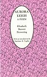 Aurora Leigh: A Poem : From the Last London Edition, Corrected by the Author