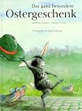 Das ganz besondere Ostergeschenk - Dorothea Lachner, Christa Unzner