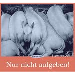 Nur nicht aufgeben.