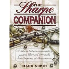 The Sharpe Companion: A Detailed Historical and Military Guide to Bernard Cornwell's Bestselling Series of Sharpe Novels