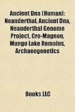 Ancient DNA (Human): Neanderthal, Ancient DNA, Neanderthal Genome Project, Cro-Magnon, Mungo Lake Remains, Archaeogenetics-