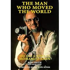 The Man Who Moved the World: Life and Work of Mohamed Amin (Spectrum Guides)
