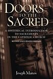 Doors to the Sacred: A Historical Introduction to Sacraments in the Catholic Church