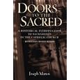 Doors to the Sacred: A Historical Introduction to Sacraments in the Catholic Church by Joseph Martos