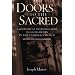 Doors to the Sacred: A Historical Introduction to Sacraments in the Catholic Church