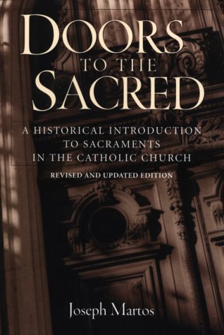 Doors to the Sacred: A Historical Introduction to Sacraments in the Catholic Church under Soteriology in The Books Store