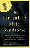 The Irritable Male Syndrome: Understanding and Managing the 4 Key Causes of Depression and Aggression
