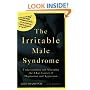 The Irritable Male Syndrome: Understanding and Managing the 4 Key Causes of Depression and Aggression
