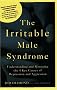 The Irritable Male Syndrome: Understanding and Managing the 4 Key Causes of Depression and Aggression The Irritable Male Syndrome: Understanding and Managing the 4 Key Causes of Depression and Aggression