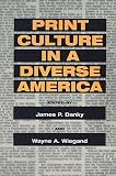 Print Culture in a Diverse America (History of Communication)