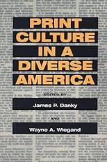 Print Culture in a Diverse America (History of Communication)