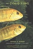 The Cichlid Fishes: Nature s Grand Experiment In Evolution