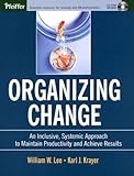  : Organizing Change: An Inclusive, Systemic Approach to Maintain Productivity and Achieve Results (with CD-ROM)