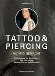 Tattoo und Piercing richtig gemacht:...