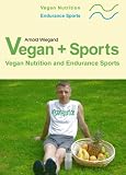 Vegan + Sports . Vegan Nutrition and Endurance Sports
