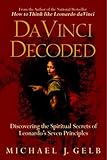 Da Vinci Decoded: Discovering the Spiritual Secrets of Leonardo's Seven Principles