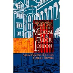 The Amateur Historian's Guide to Medieval and Tudor London