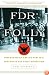 FDR's Folly: How Roosevelt and His New Deal Prolonged the Great Depression