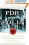 FDR's Folly: How Roosevelt and His New Deal Prolonged the Great Depression