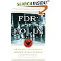FDR's Folly: How Roosevelt and His New Deal Prolonged the Great Depression