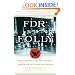 FDR's Folly: How Roosevelt and His New Deal Prolonged the Great Depression