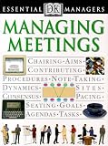 Essential Managers: Managing Meetings (DK Essential Managers)