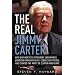 The Real Jimmy Carter: How Our Worst Ex-President Undermines American Foreign Policy, Coddles Dictators and Created the Party of Clinton and Kerry