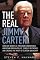 The Real Jimmy Carter: How Our Worst Ex-President Undermines American Foreign Policy, Coddles Dictators and Created the Party of Clinton and Kerry