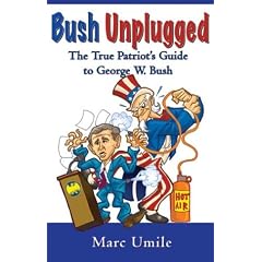 Bush Unplugged: The True Patriot's Guide to George W. Bush