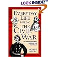 Everyday Life During The Civil War by Michael J. Varhola