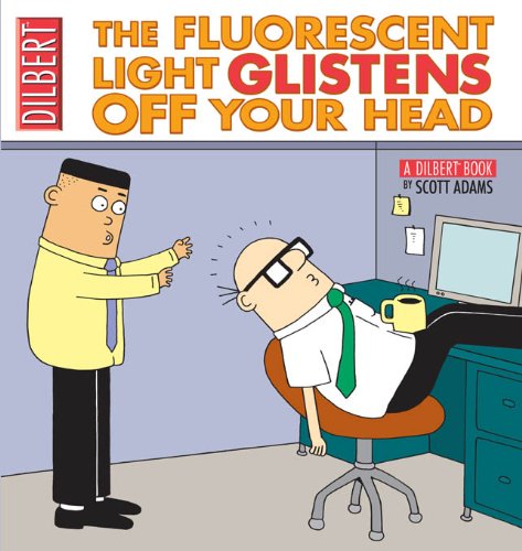 the fluorescent light glistens off your head a dilbert collection