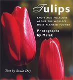 Tulips: Facts and Folklore About the World s Most Planted Flower