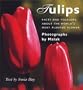 Tulips: Facts and Folklore About the World's Most Planted Flower