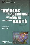 Les m�dias et le fa�onnement des normes en mati�re de sant�