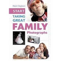 Start Taking Great Family Photographs (Start Taking)